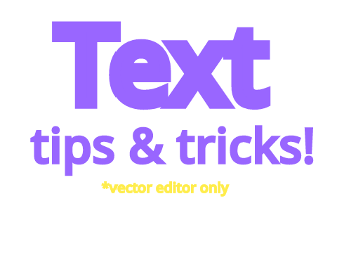 Text Tricks & Tips!