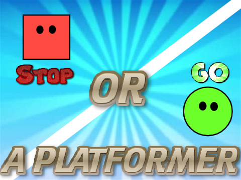 Stop or Go - A Platformer!