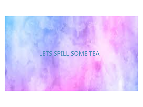 spill the tea sis