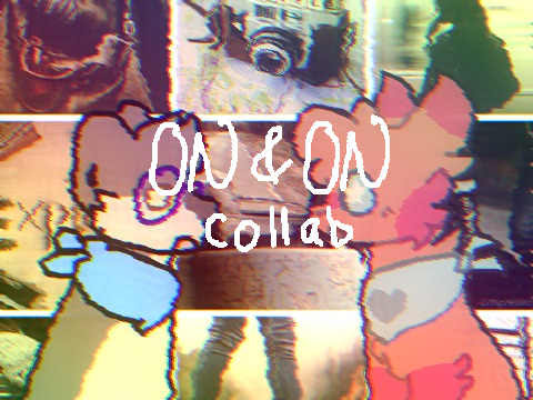 On and On || Collab