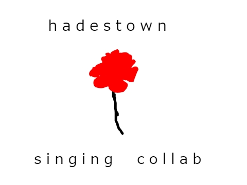 Hadestown: Singing Collab
