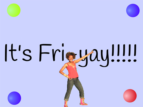 Fri-yay!