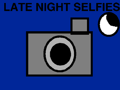 Late Night Selfies
