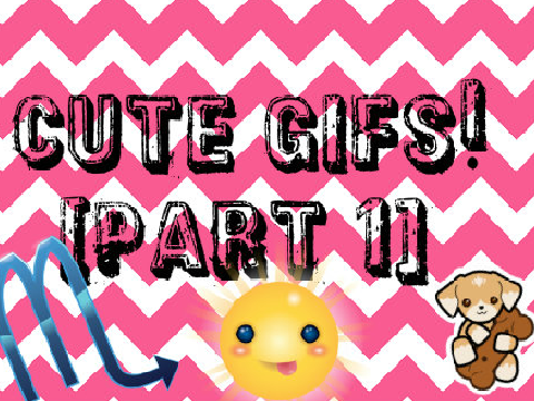 Cute Gifs! (part 1)