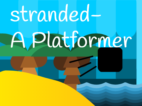 Stranded - A platformer (mobile)