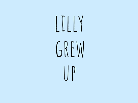 Lilly grew up