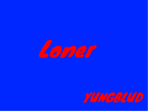 Loner- YUNGBLUD