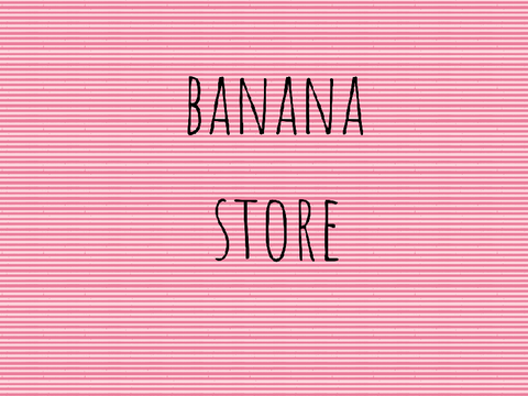 OPEN Banana store 
