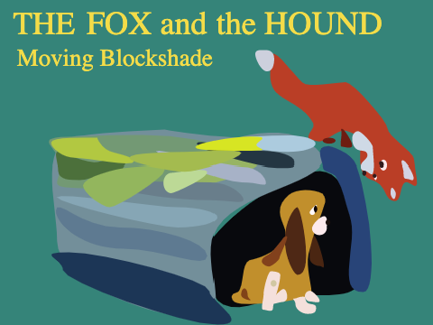 Moving Blockshade ~ The Fox and the Hound