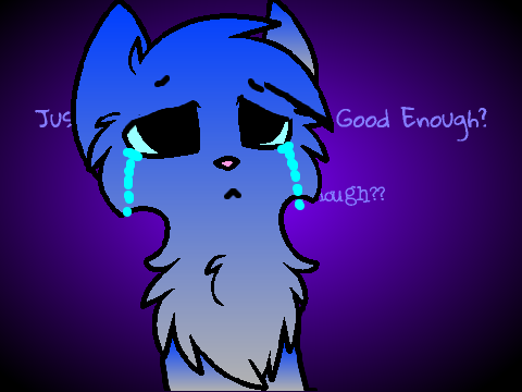 ~Am i not Good Enough? Sad