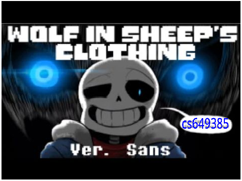 IM BACK!!! "Wolf In Sheep's Clothing" ~Sans~