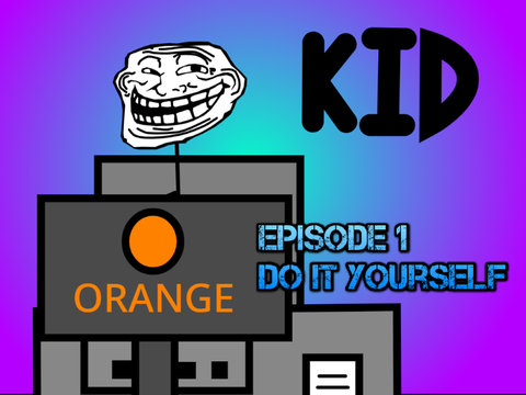 KID - Episode 1 - Do it yourself
