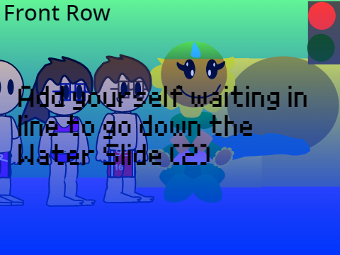 Add yourself waiting in line to go down the Water Slide (2)