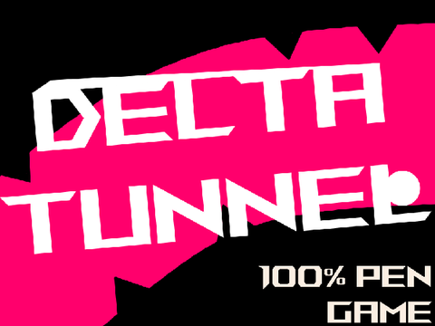DELTA TUNNEL -100% pen game