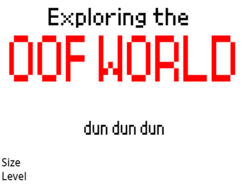 Exploring the Oof World