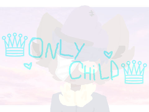 ♕Only Child♕