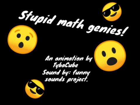 Stupid math genies remix