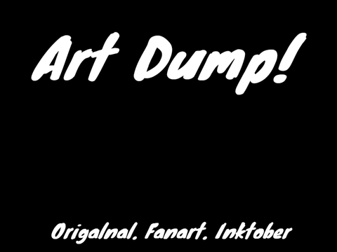 Art Dump! (ft. scratch DESTROYING quality)