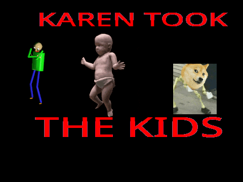 KAREN TOOK THE KIDS