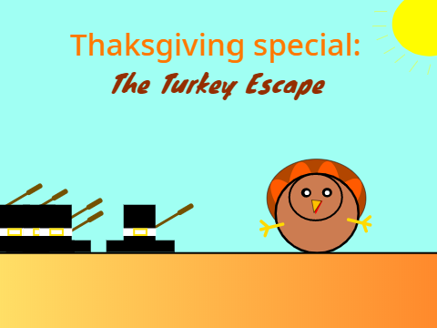 Thanksgiving special: The Turkey Escape