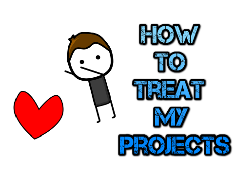 How to Treat My Projects