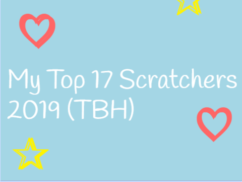 My Top 17 Scratchers 2019 (TBH)