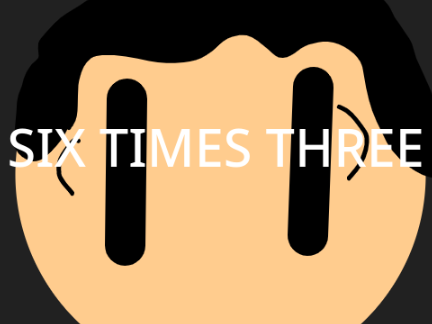 Six Times Three