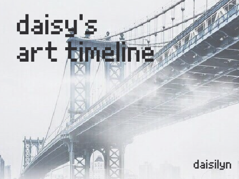 ⌠ daisy's art timeline ⌡