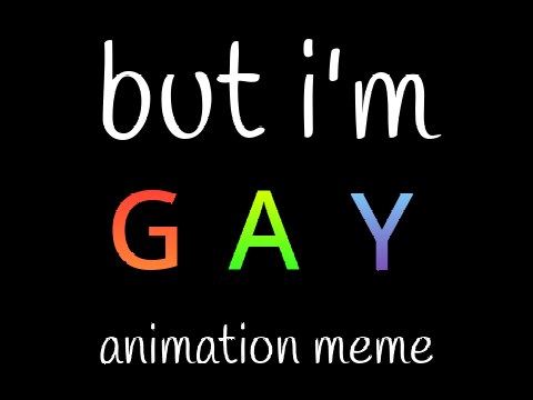 - but I'm gay - meme - 