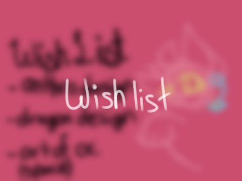 Wishlist [Secret Santa by @Lemxn_shiine]