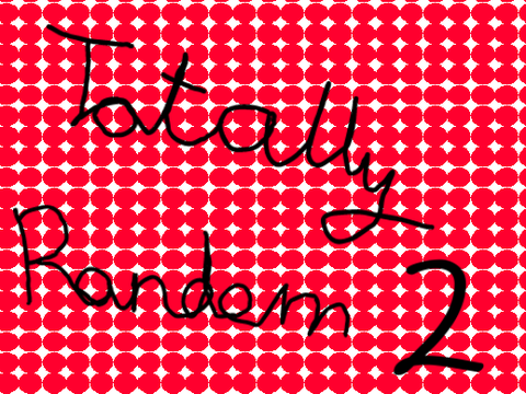 Totally Random 2!