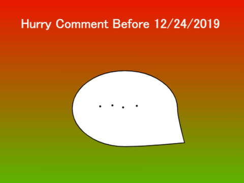 Hurry Comment Before 12/24/2019