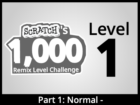 Scratch's 1,000 Remix Level Challenge! (Level 1) [Lobby]