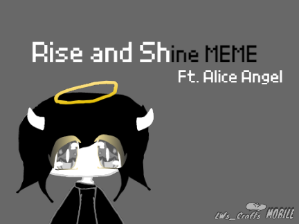 My Audition - ✨ Rise and Shine MEME ✨