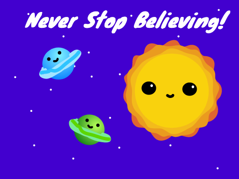 Never Stop Believing! :)