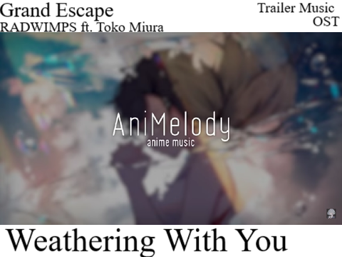 Grand Escape - RADWIMPS ft. Toko Miura [Weathering With You]