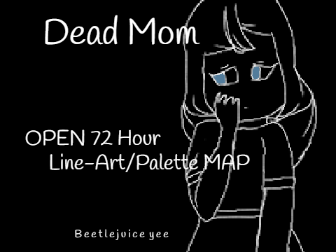 [ OPEN ] Dead Mom 72 Hour Line-Art/Palette MAP