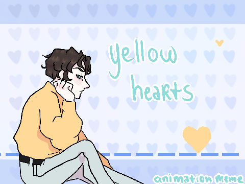 yellow hearts || animation meme