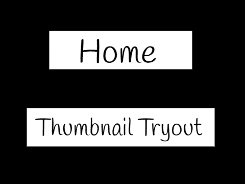 Home - Thumbnail Tryout 