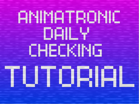 Animatronic Daily Checking - (VHS)