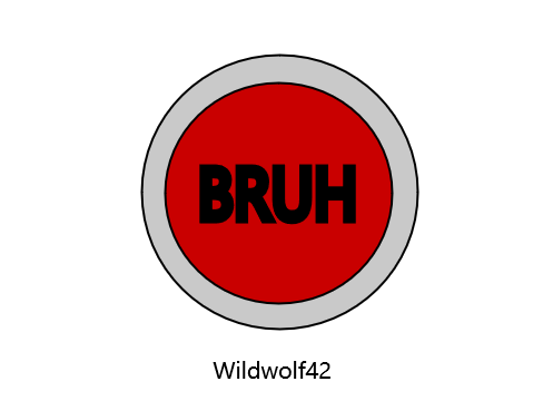 BRUH BUTTON!!!