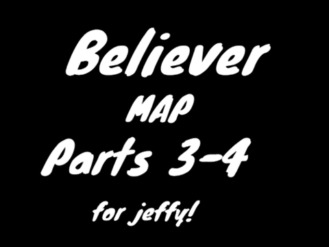 Believer Map (Part 3-4 :D)