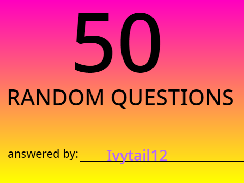50 random questions about Ivytail12