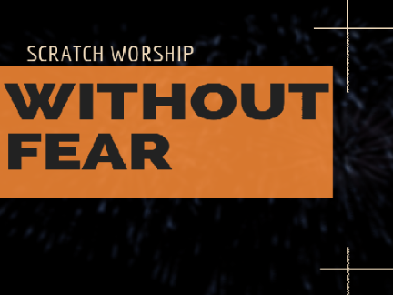 "Without Fear" ScratchWorship