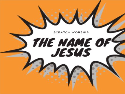 "The Name of Jesus" ScratchWorship