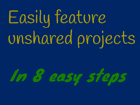 Easily feature unshared projects