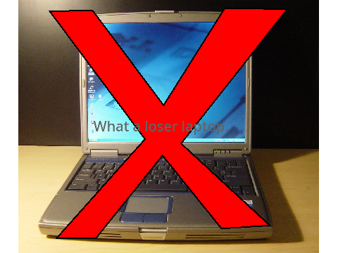 What a loser laptop.