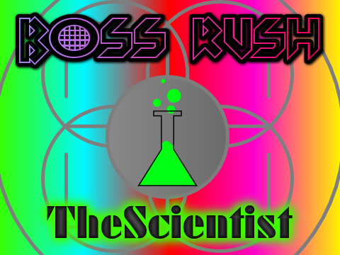 TheScientist | Boss Rush 01