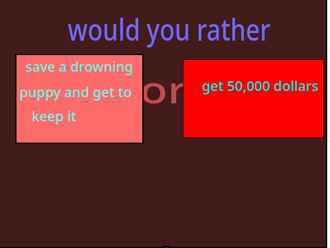 5 hard would you rather questions!!!!!!!!!!!!!!!!!!!!!!
