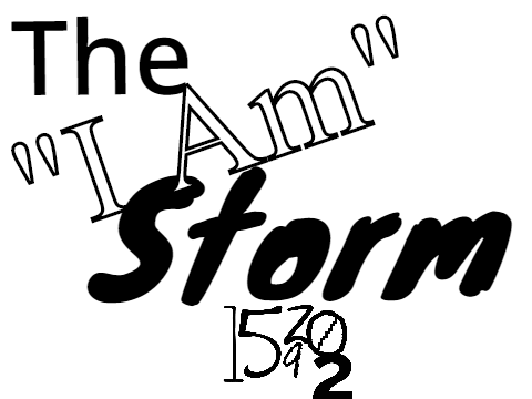 The "I Am" Storm